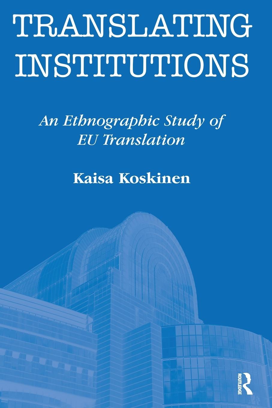 Cover: 9781905763085 | Translating Institutions | An Ethnographic Study of EU Translation