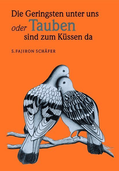 Cover: 9783941209695 | Die Geringsten unter uns oder Tauben sind zum Küssen da! | Schäfer