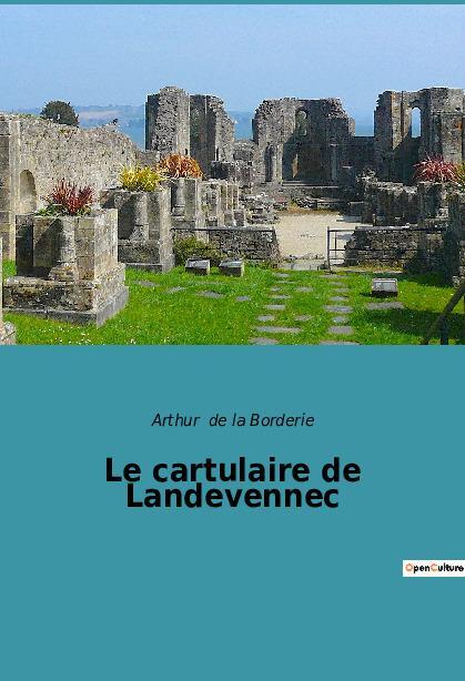 Cover: 9782385081492 | Le cartulaire de Landevennec | Arthur De La Borderie | Taschenbuch