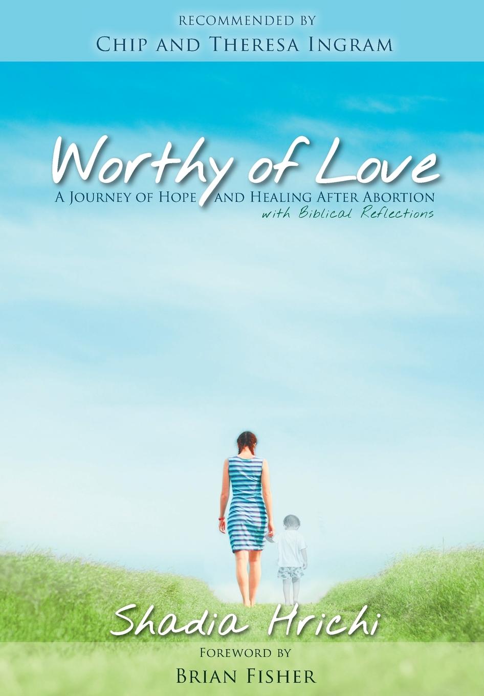 Cover: 9780989714136 | Worthy of Love | A Journey of Hope and Healing After Abortion | Hrichi