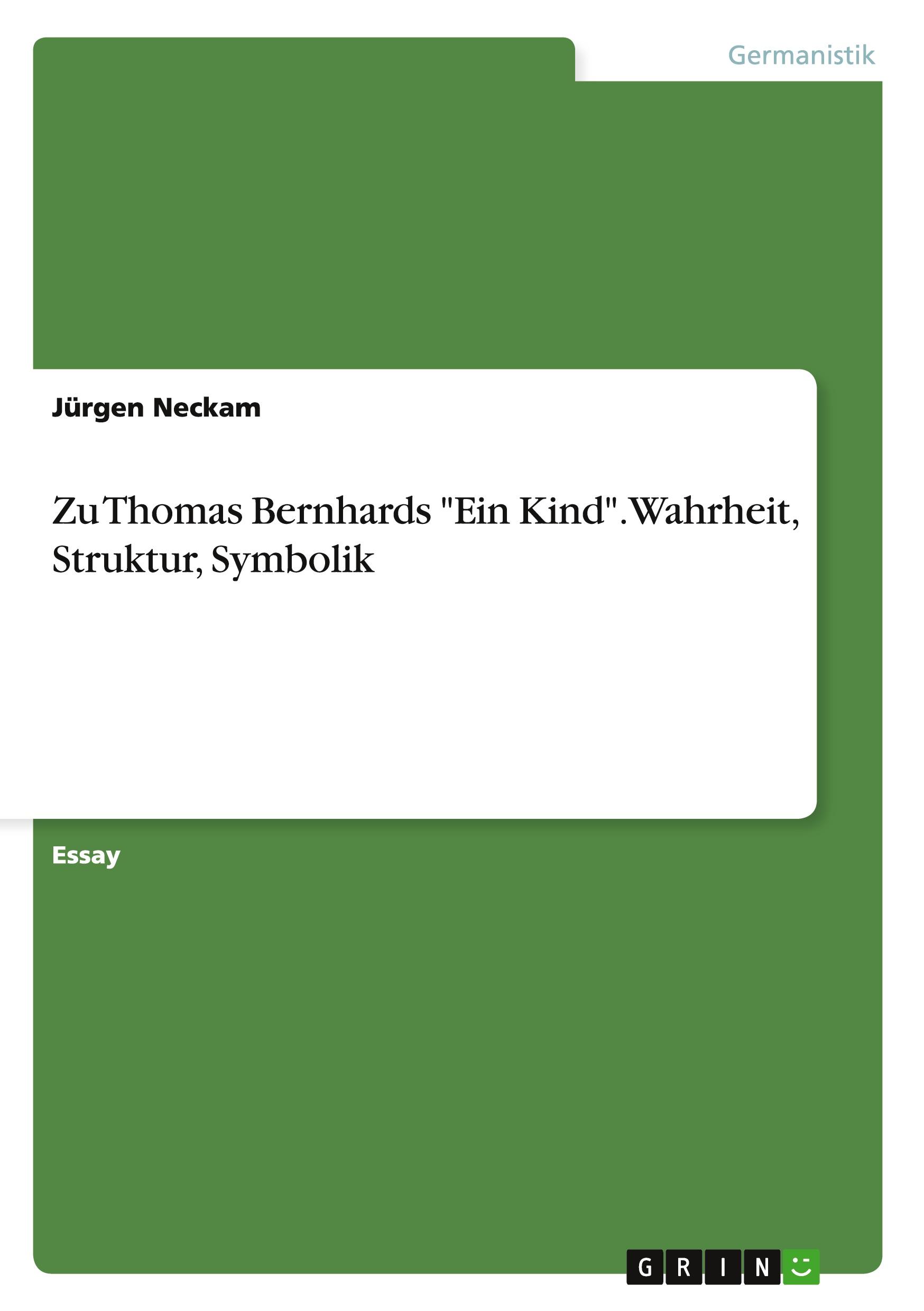 Cover: 9783656632863 | Zu Thomas Bernhards "Ein Kind". Wahrheit, Struktur, Symbolik | Neckam