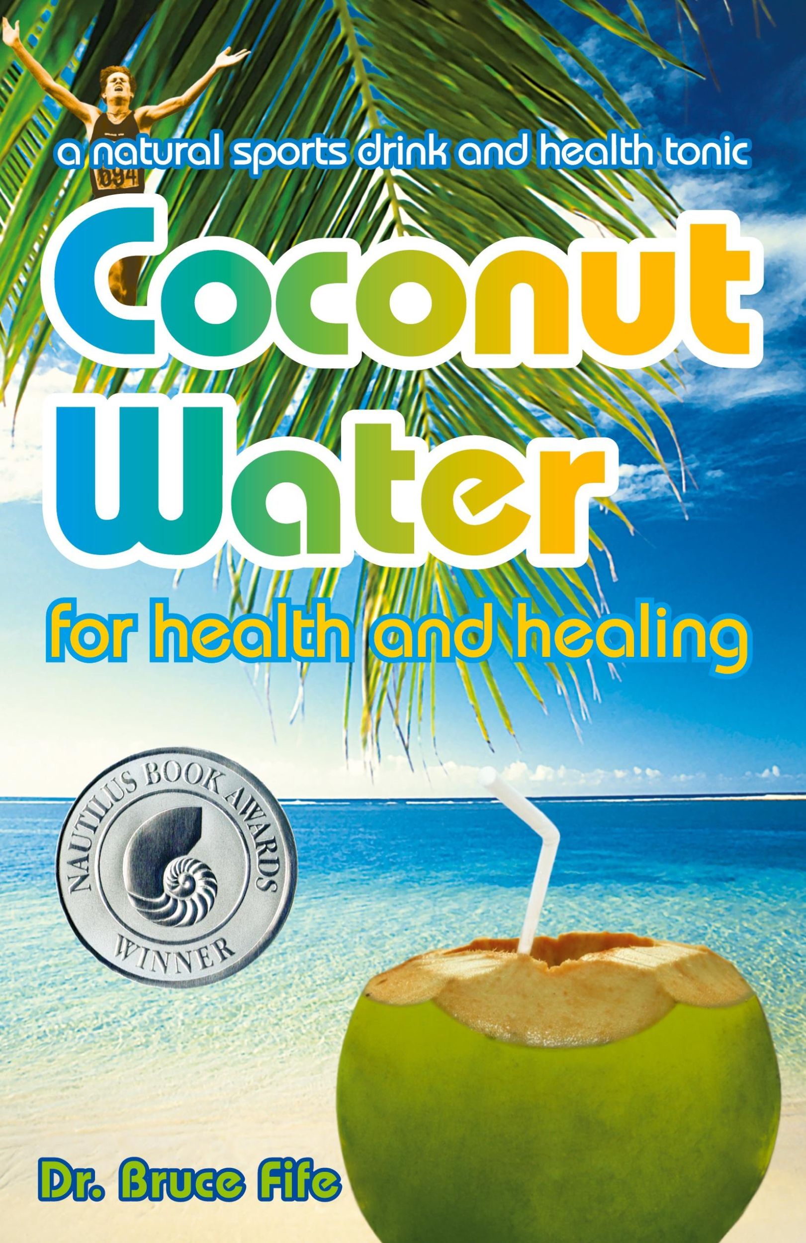 Cover: 9780941599665 | Coconut Water for Health and Healing | Bruce Fife | Taschenbuch | 2008