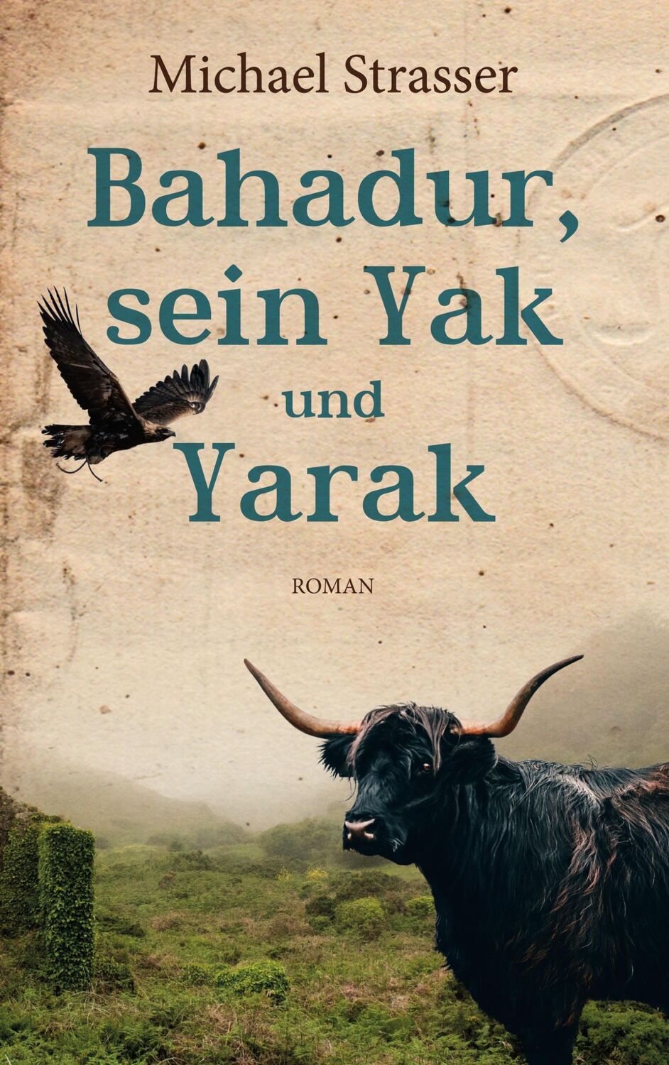 Cover: 9783753429601 | Bahadur, sein Yak und Yarak | Michael Strasser | Taschenbuch | Deutsch