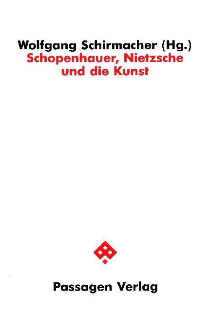 Cover: 9783900767501 | Schopenhauer, Nietzsche und die Kunst | Wolfgang Schirmacher | Buch