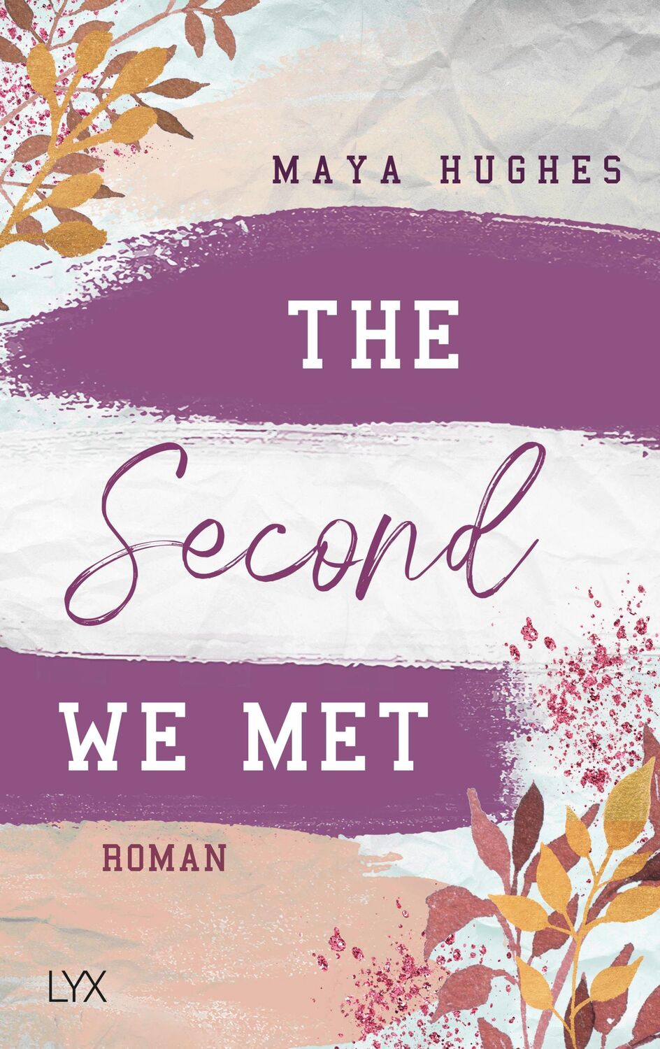 Cover: 9783736314504 | The Second We Met | Maya Hughes | Taschenbuch | 416 S. | Deutsch | LYX