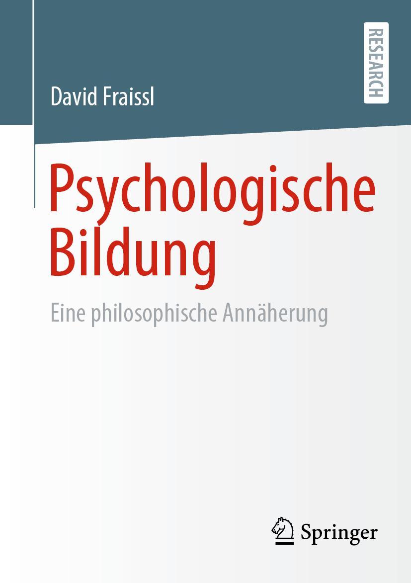 Cover: 9783658376956 | Psychologische Bildung | Eine philosophische Annäherung | Fraissl