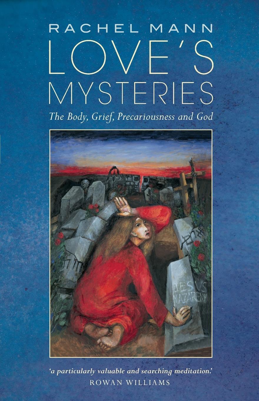 Cover: 9781786222817 | Love's Mysteries | The Body, Grief, Precariousness and God | Mann