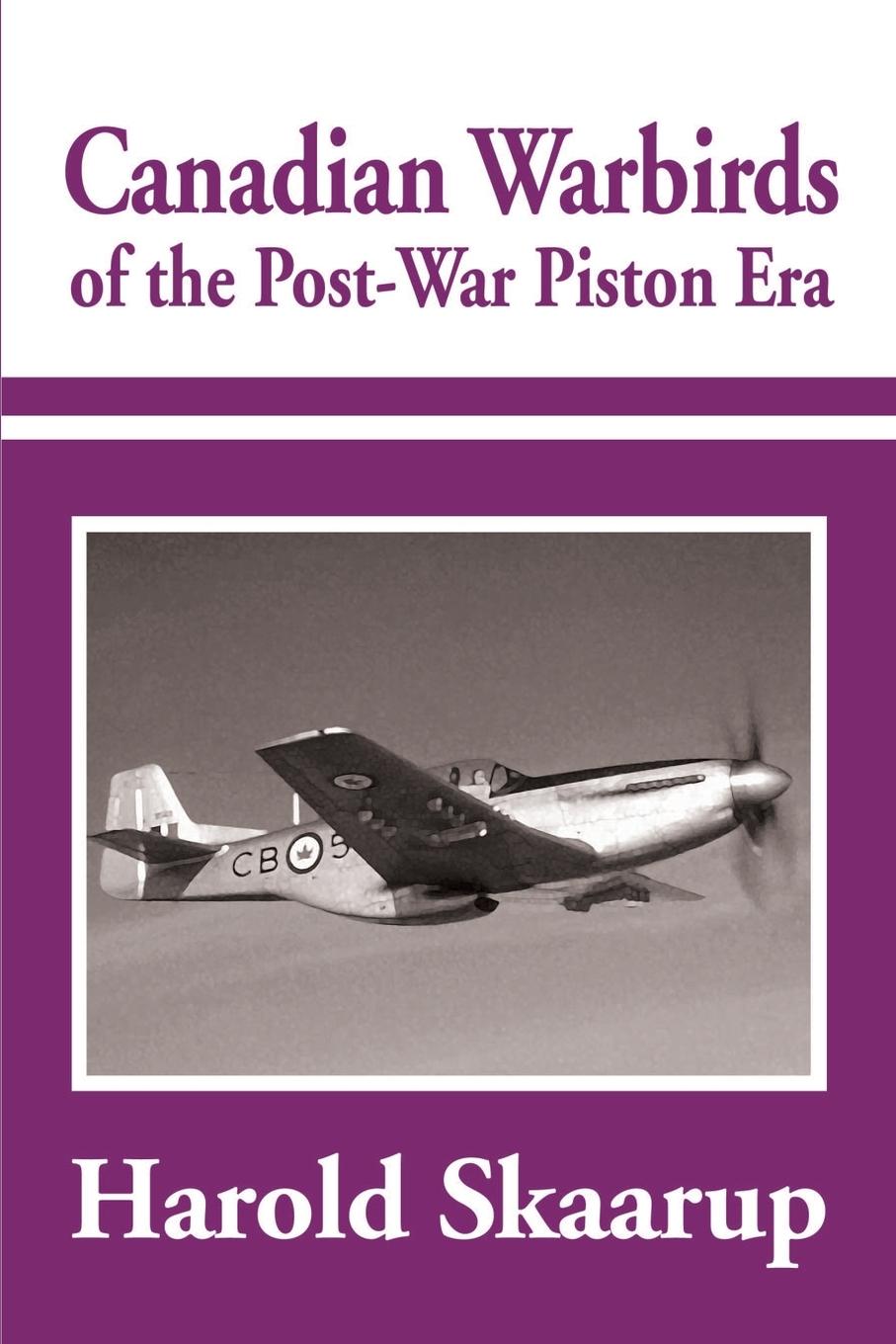 Cover: 9780595184200 | Canadian Warbirds of the Post-War Piston Era | Harold A. Skaarup