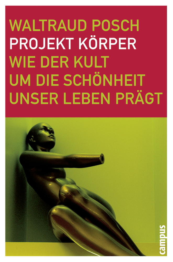 Cover: 9783593389127 | Projekt Körper | Wie der Kult um die Schönheit unser Leben prägt