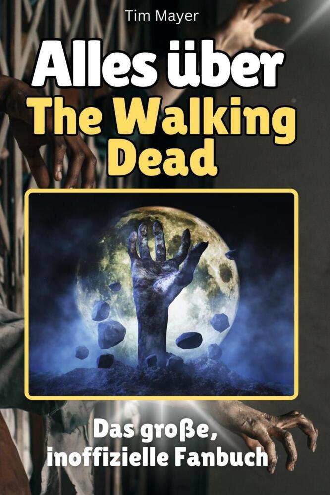 Cover: 9783759101075 | Alles über The Walking Dead - Komplett in Farbe | Tim Mayer | Buch