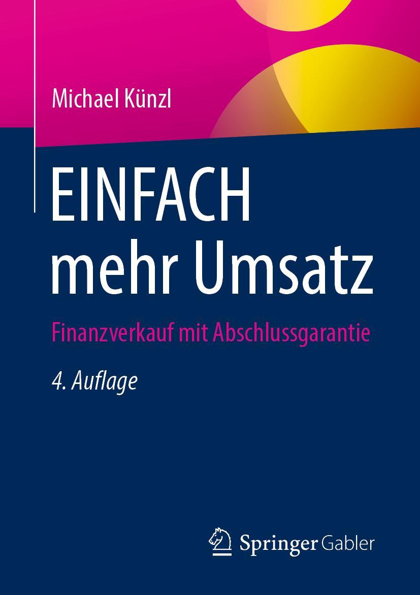 Cover: 9783658343996 | EINFACH mehr Umsatz | Finanzverkauf mit Abschlussgarantie | Künzl | xi