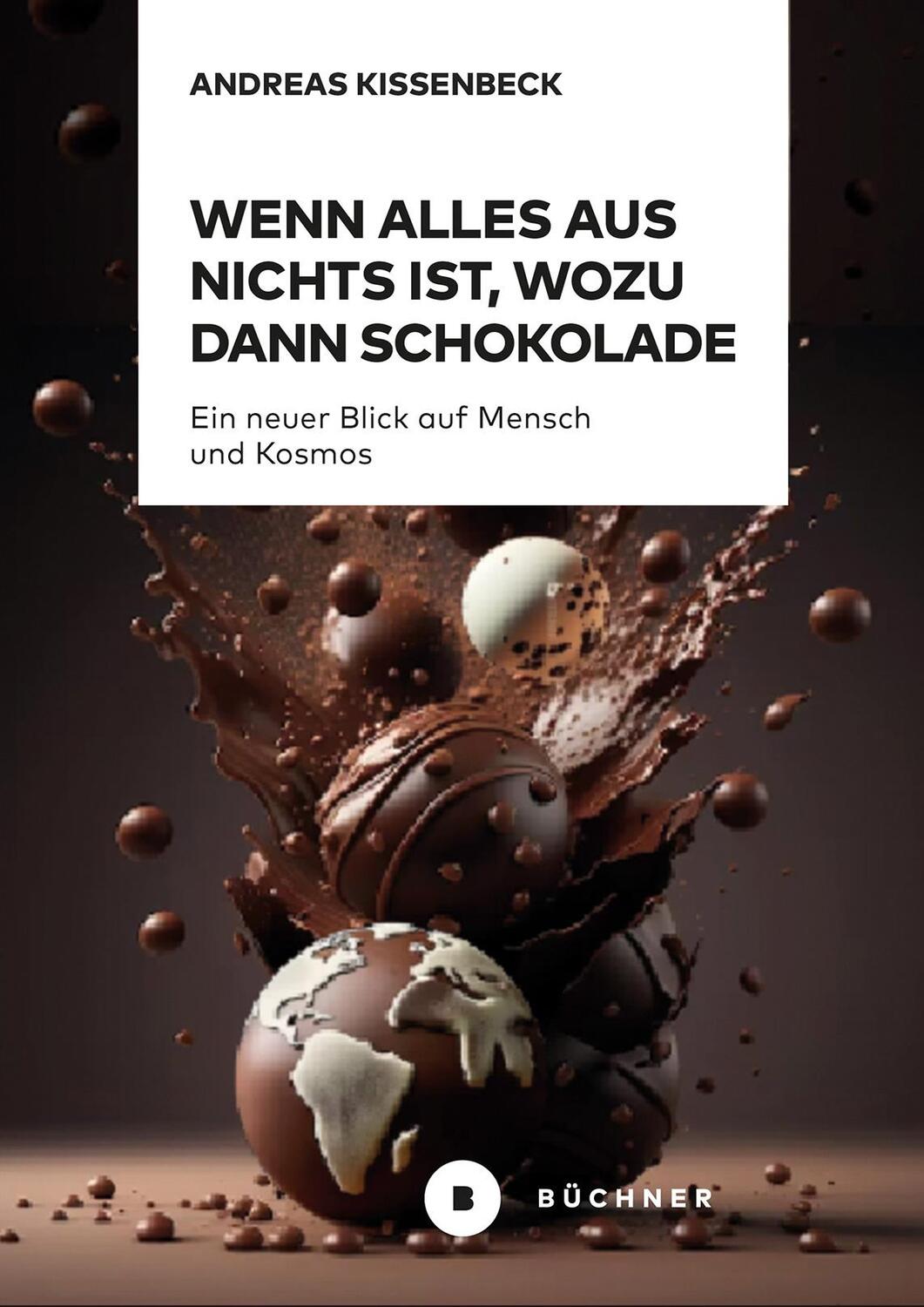 Cover: 9783963173929 | Wenn Alles aus Nichts ist, wozu dann Schokolade | Andreas Kissenbeck