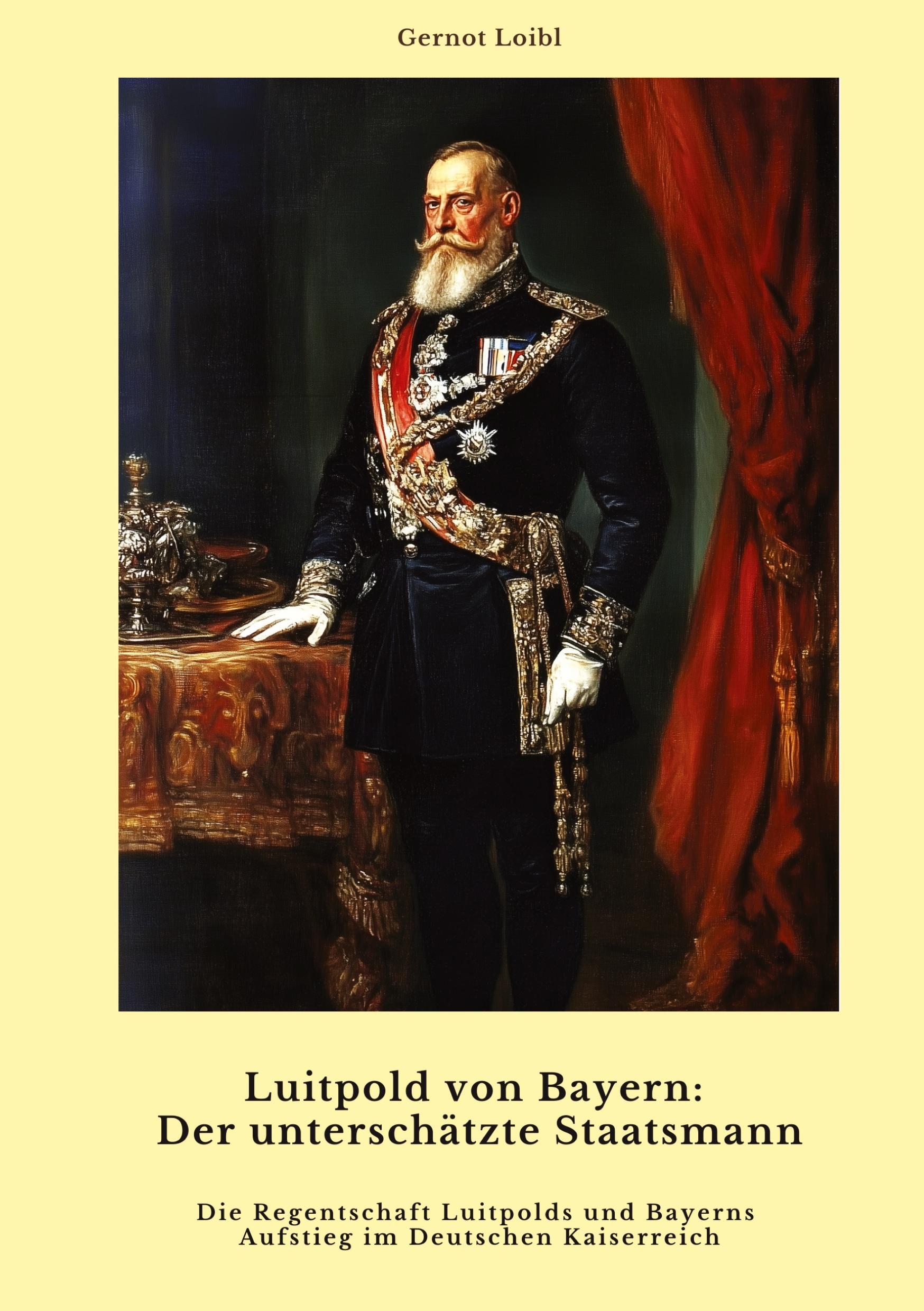 Cover: 9783384459466 | Luitpold von Bayern: Der unterschätzte Staatsmann | Gernot Loibl