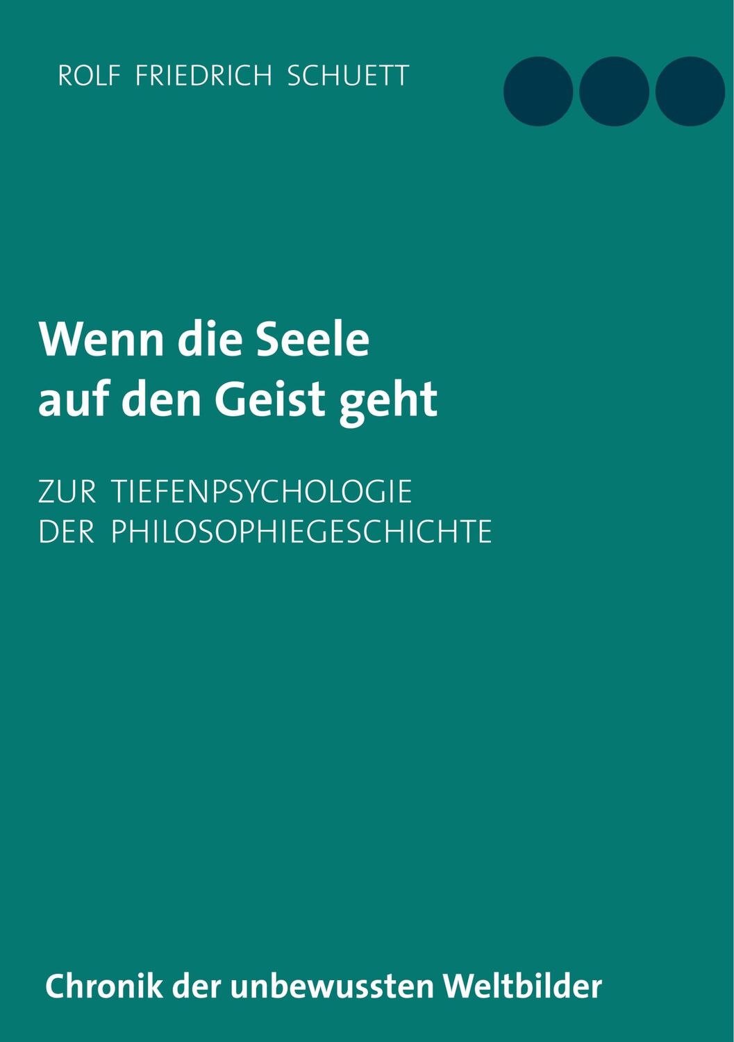 Cover: 9783752897524 | Wenn die Seele auf den Geist geht | Rolf Friedrich Schuett | Buch