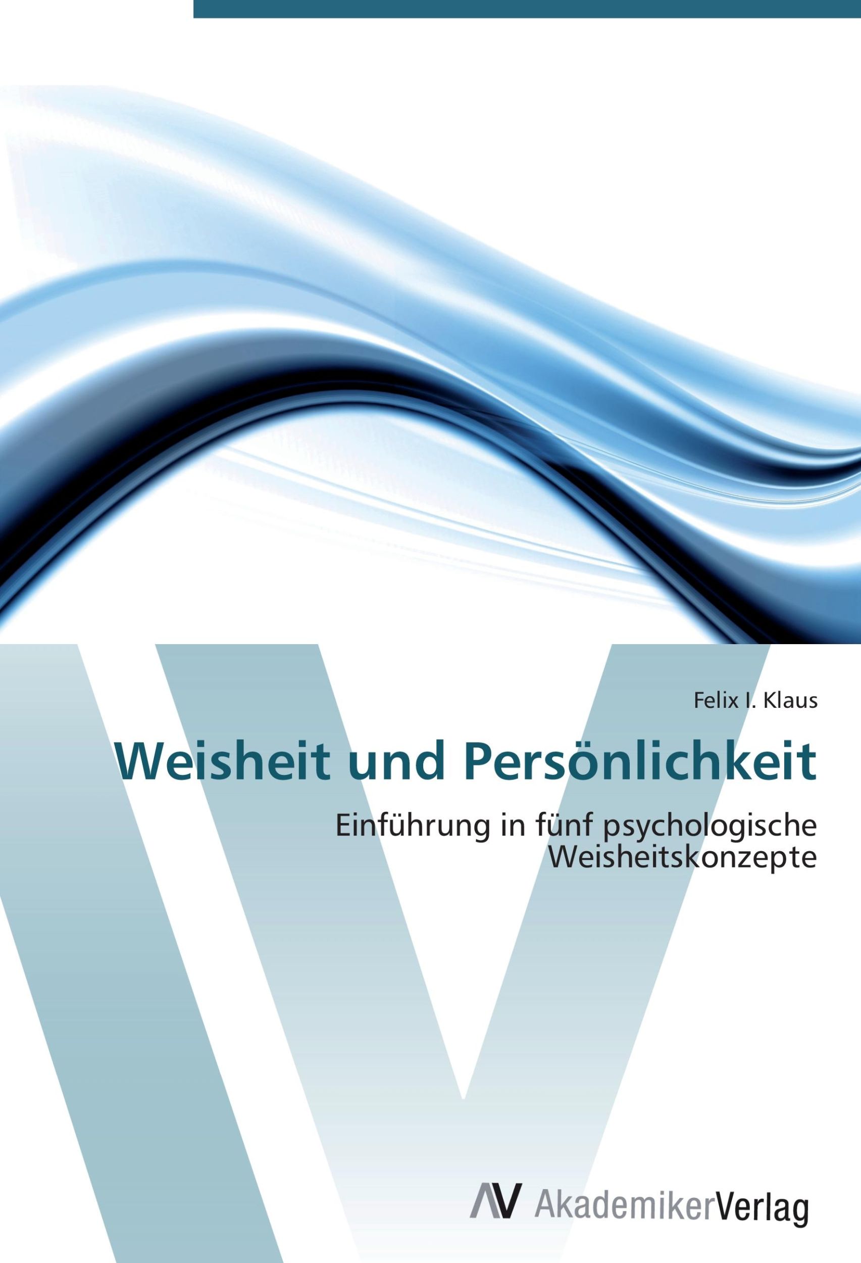 Cover: 9783639404319 | Weisheit und Persönlichkeit | Felix I. Klaus | Taschenbuch | Paperback