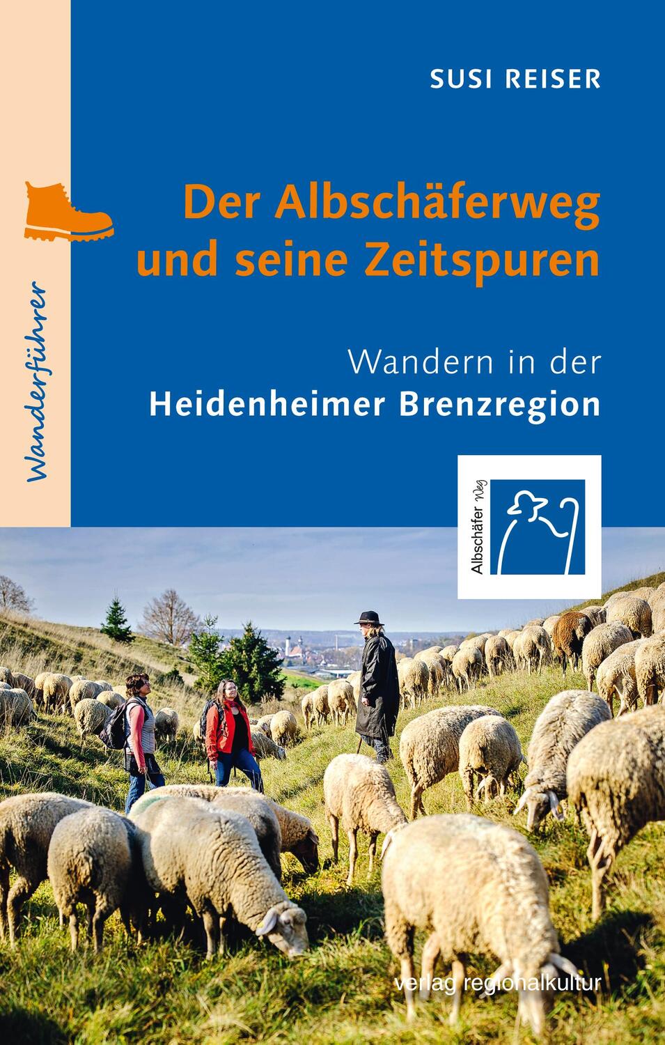 Cover: 9783955052980 | Der Albschäferweg und seine Zeitspuren | Susi Reiser | Taschenbuch