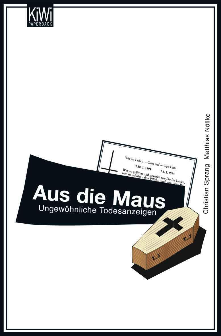 Cover: 9783462041576 | Aus die Maus | Ungewöhnliche Todesanzeigen | Christian Sprang (u. a.)