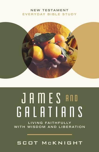 Cover: 9780310129554 | James and Galatians | Living Faithfully with Wisdom and Liberation