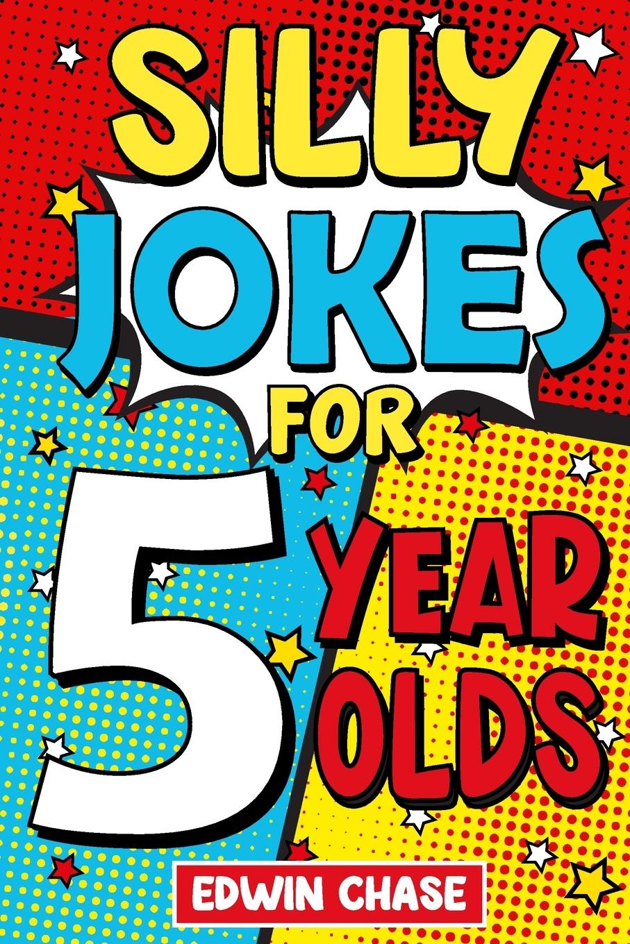 Cover: 9781913485351 | Silly Jokes For 5 Year Olds | Edwin Chase | Taschenbuch | Englisch