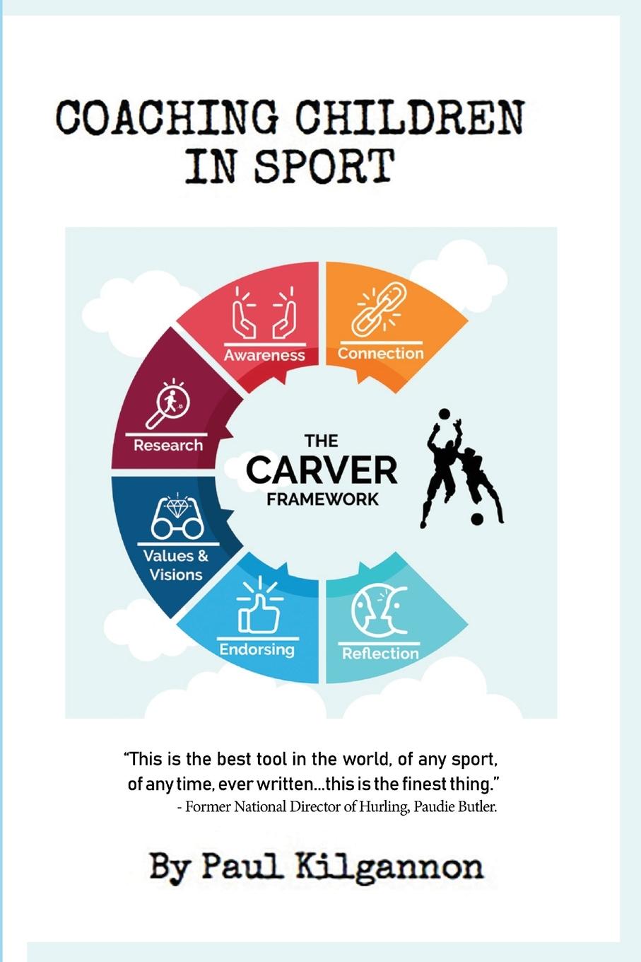 Cover: 9781999895136 | Coaching Children In Sport- The CARVER Framework | Paul Kilgannon