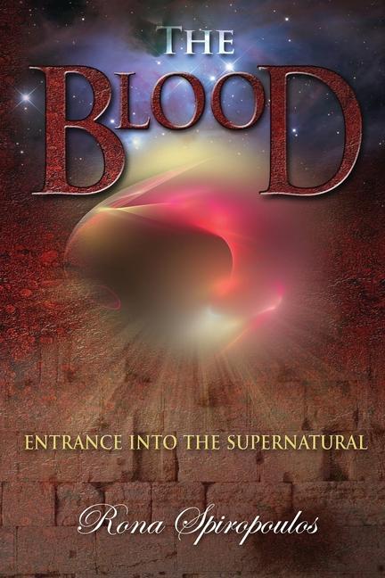 Cover: 9781936101443 | The Blood: Entrance into the Supernatural | Rona Spiropoulos | Buch