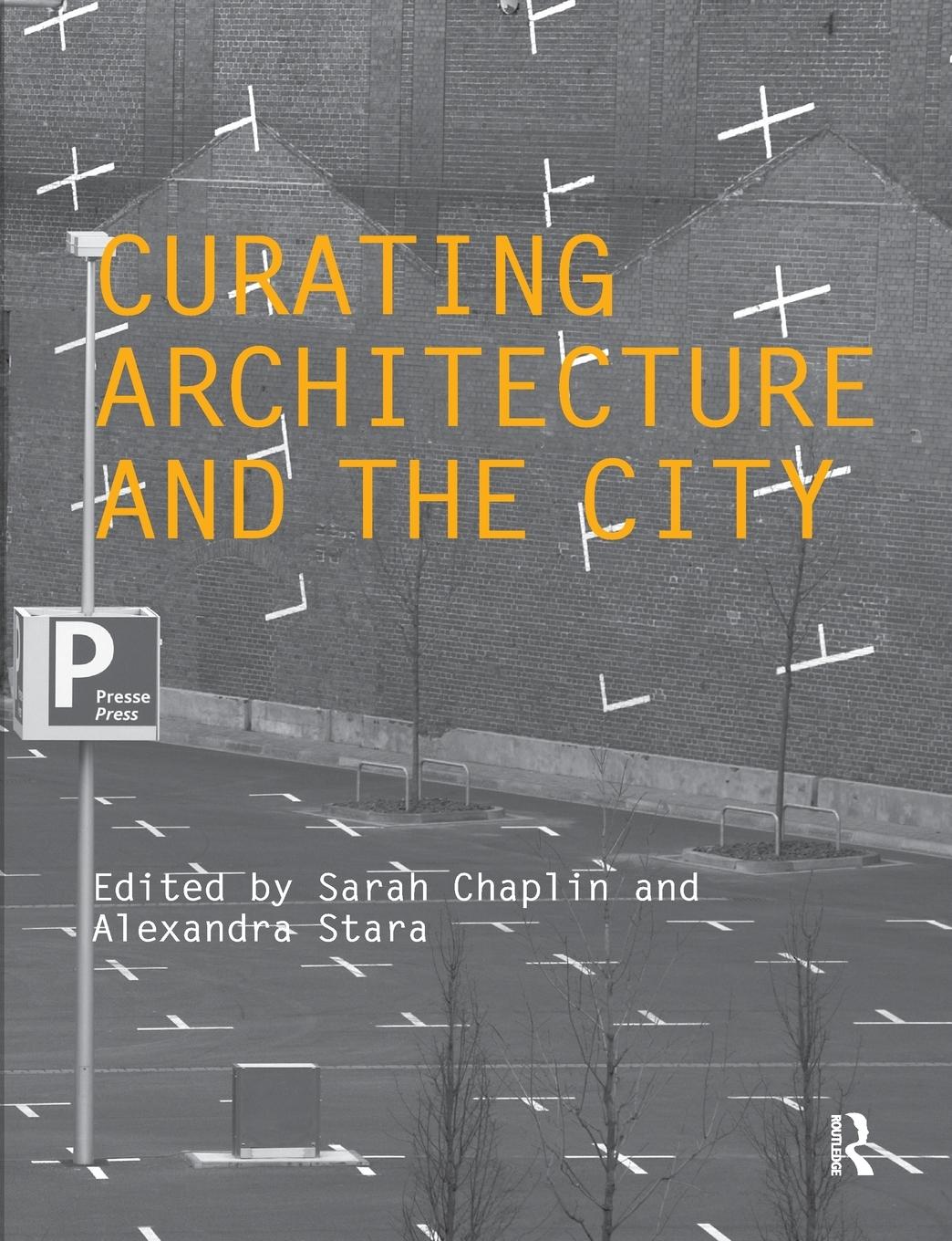 Cover: 9780415489836 | Curating Architecture and the City | Sarah Chaplin (u. a.) | Buch