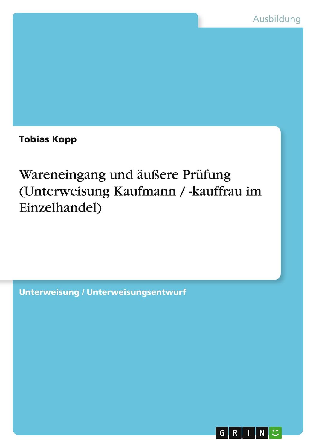 Cover: 9783640764525 | Wareneingang und äußere Prüfung (Unterweisung Kaufmann / -kauffrau...