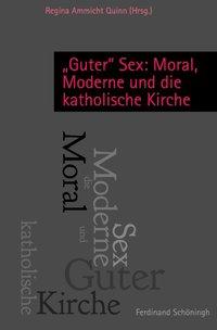 Cover: 9783506775443 | 'Guter' Sex: Moral, Moderne und die katholische Kirche | Ammicht-Quinn