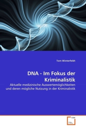 Cover: 9783639343731 | DNA - Im Fokus der Kriminalistik | Tom Winterfeldt | Taschenbuch