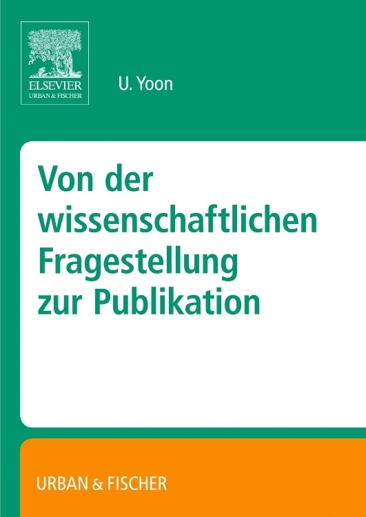 Cover: 9783437316128 | Von der wissenschaftlichen Fragestellung zur Publikation | Yoon Uzung