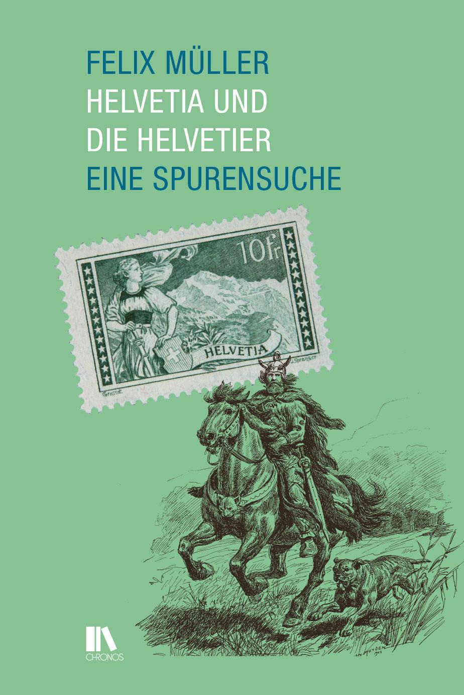 Cover: 9783034017824 | Helvetia und die Helvetier | Eine Spurensuche | Felix Müller | Buch