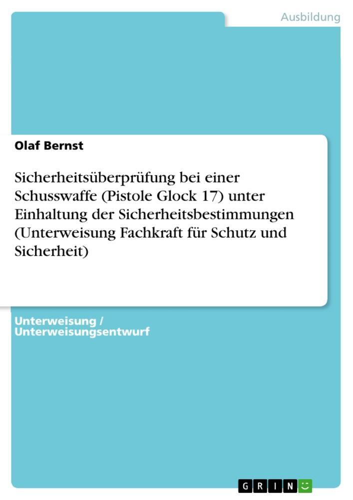 Cover: 9783656551843 | Sicherheitsüberprüfung bei einer Schusswaffe (Pistole Glock 17)...