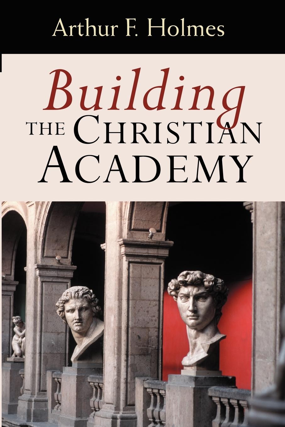 Cover: 9780802847447 | Building the Christian Academy | Arthur Frank Holmes | Taschenbuch