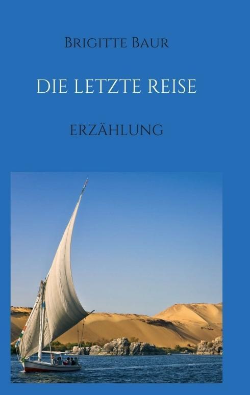 Cover: 9783990701812 | Die letzte Reise | Erzählung | Brigitte Baur | Taschenbuch | 140 S.