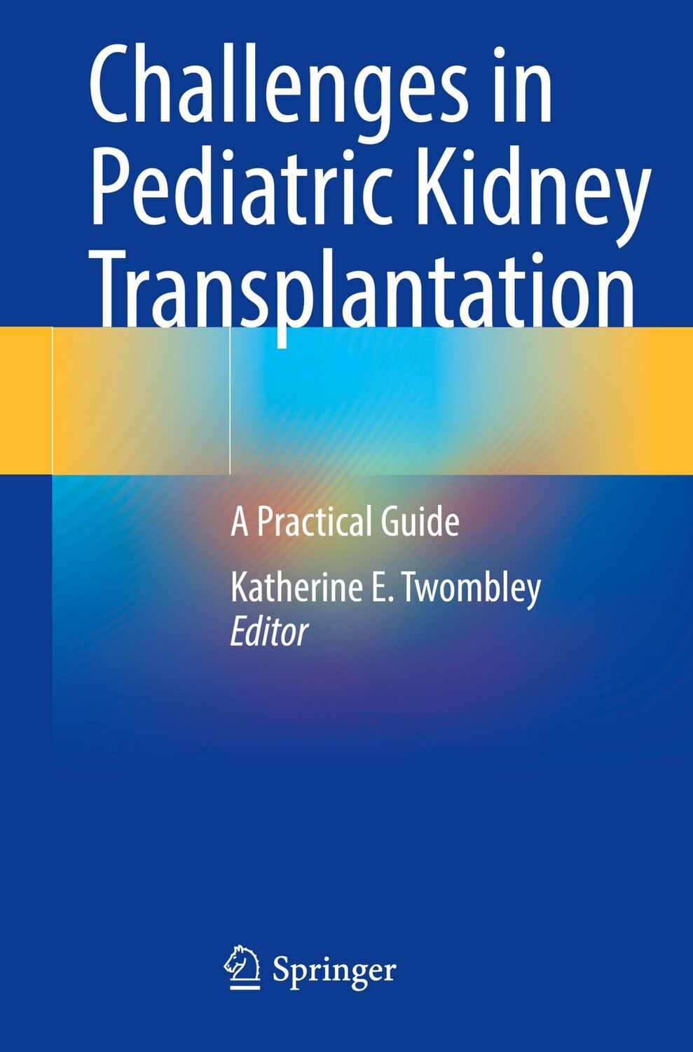 Cover: 9783030747855 | Challenges in Pediatric Kidney Transplantation | A Practical Guide