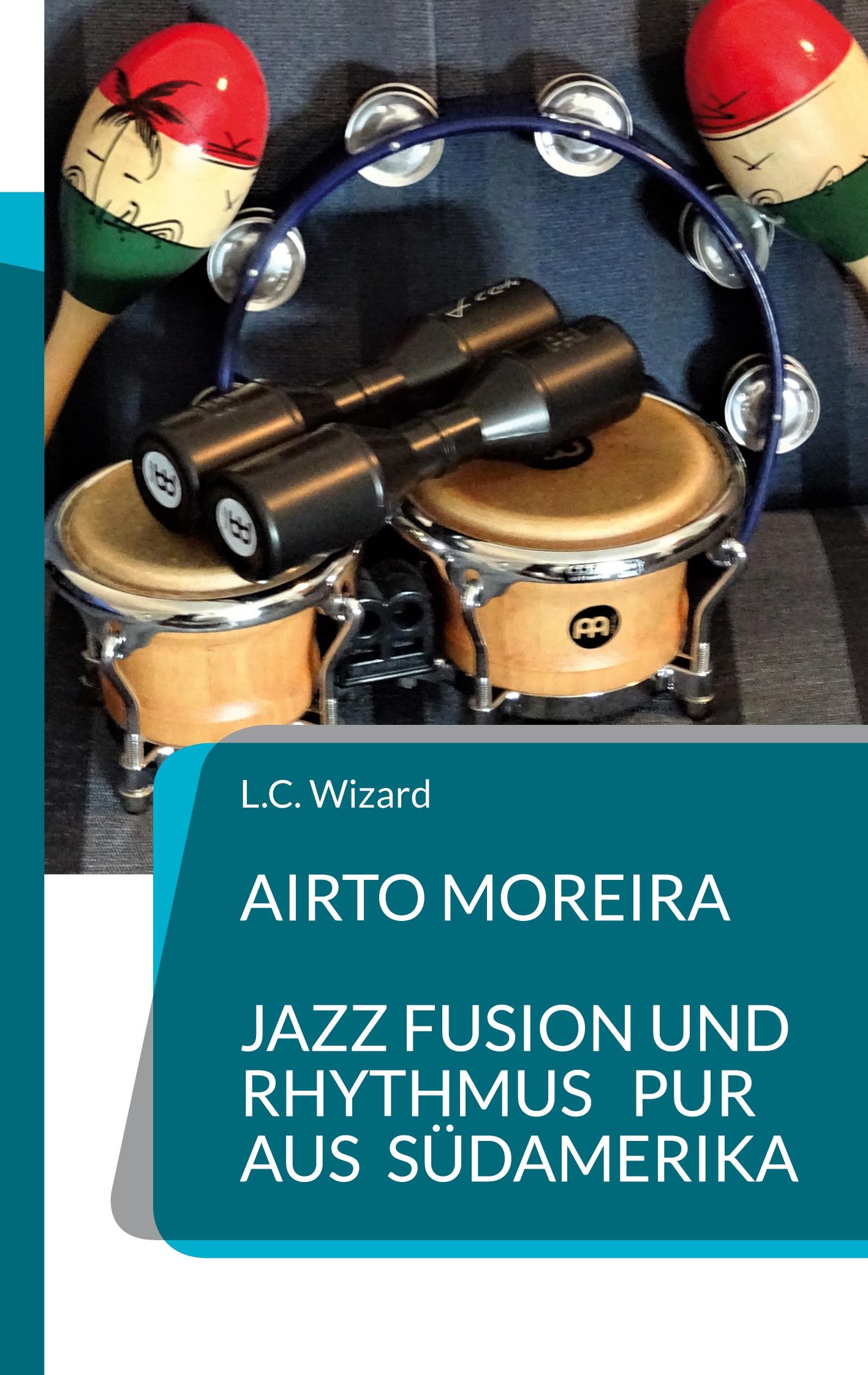 Cover: 9783756827381 | Airto Moreira - Jazz Fusion und Rhythmus pur aus Südamerika | Wizard