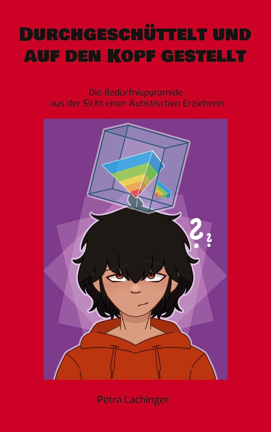 Cover: 9783749451876 | Durchgeschüttelt und auf den Kopf gestellt | Petra Lachinger | Buch