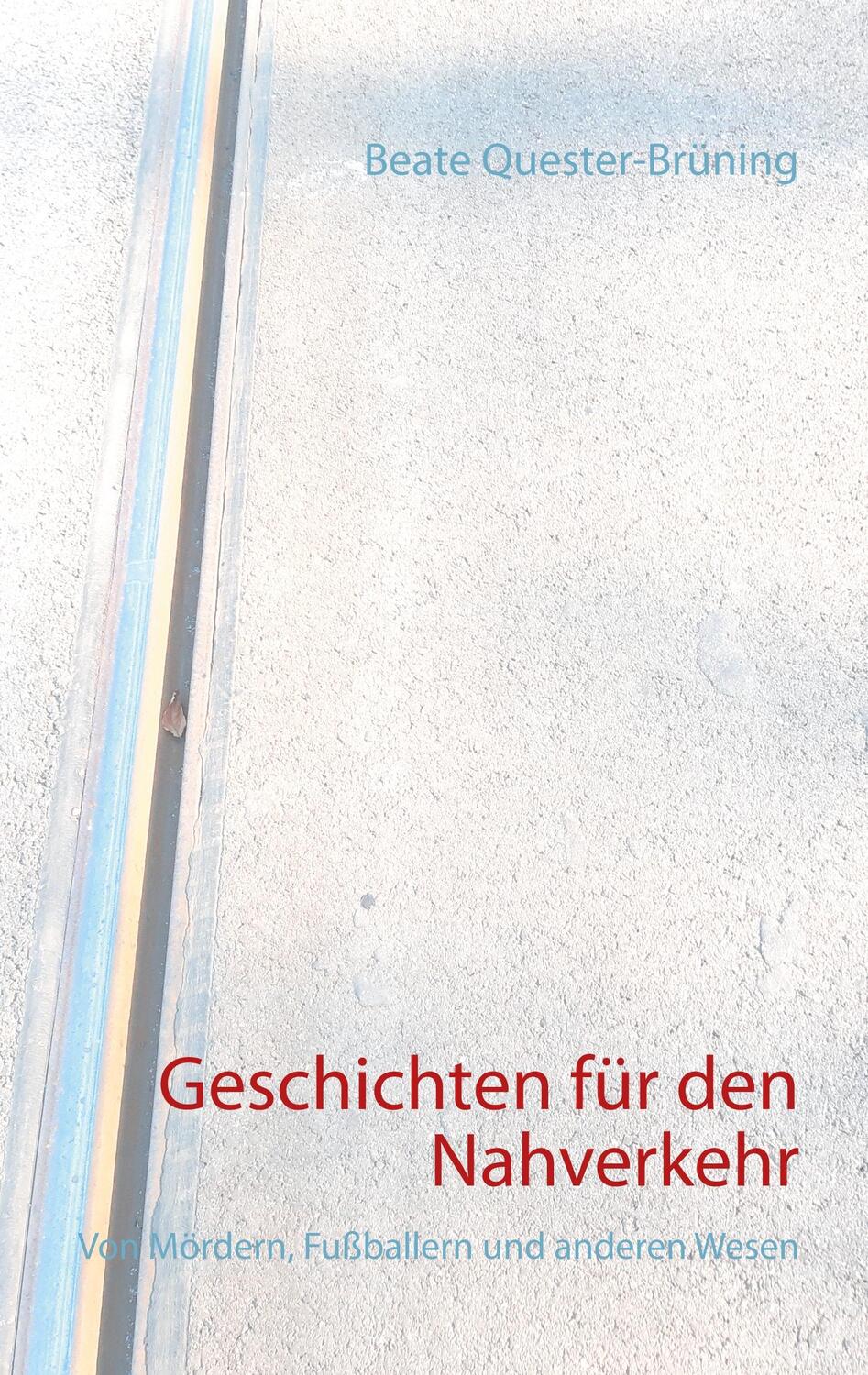 Cover: 9783751908245 | Geschichten für den Nahverkehr | Beate Quester-Brüning | Taschenbuch