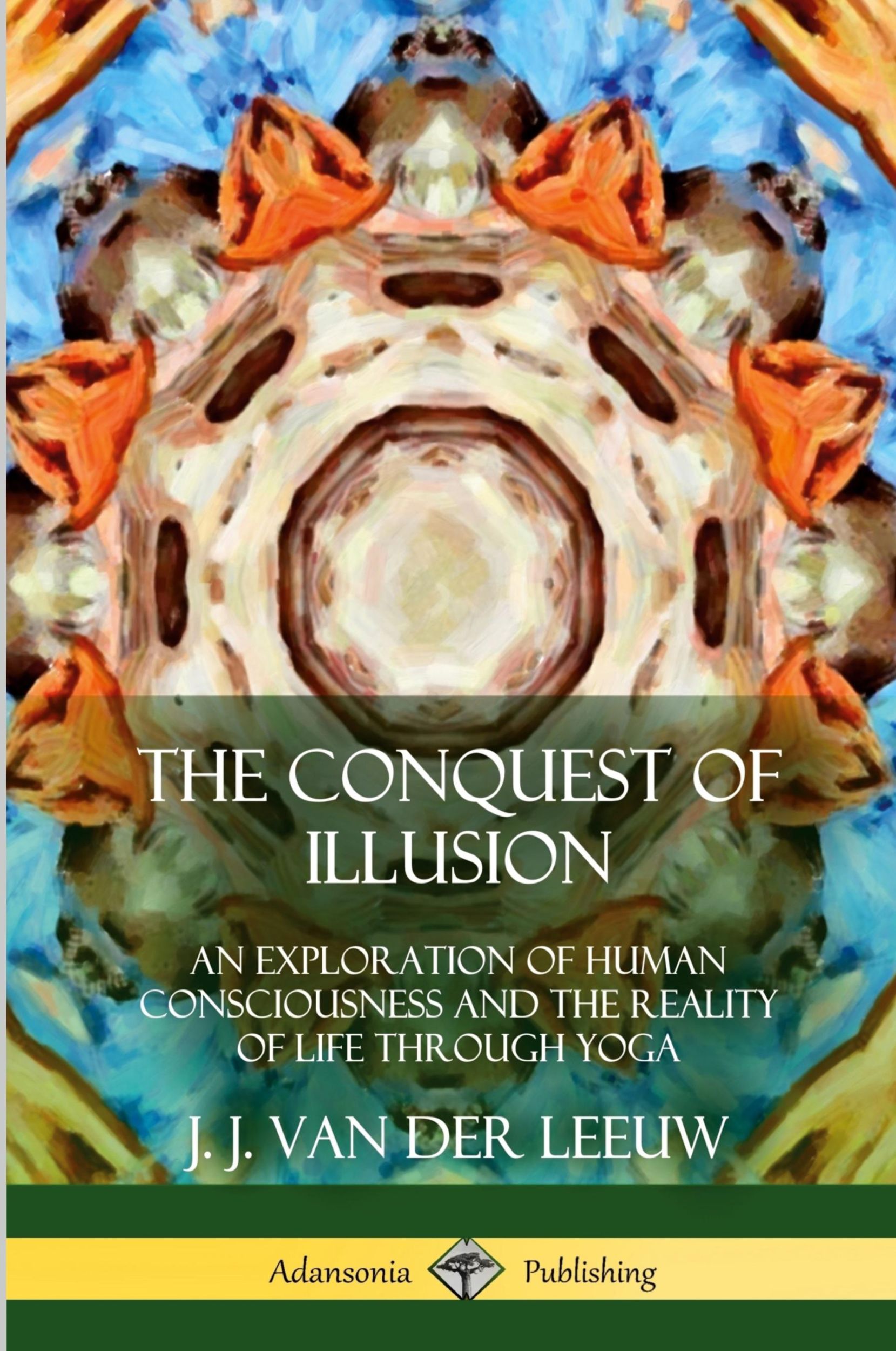 Cover: 9781387975433 | The Conquest of Illusion | J. J. Van Der Leeuw | Taschenbuch | 2018