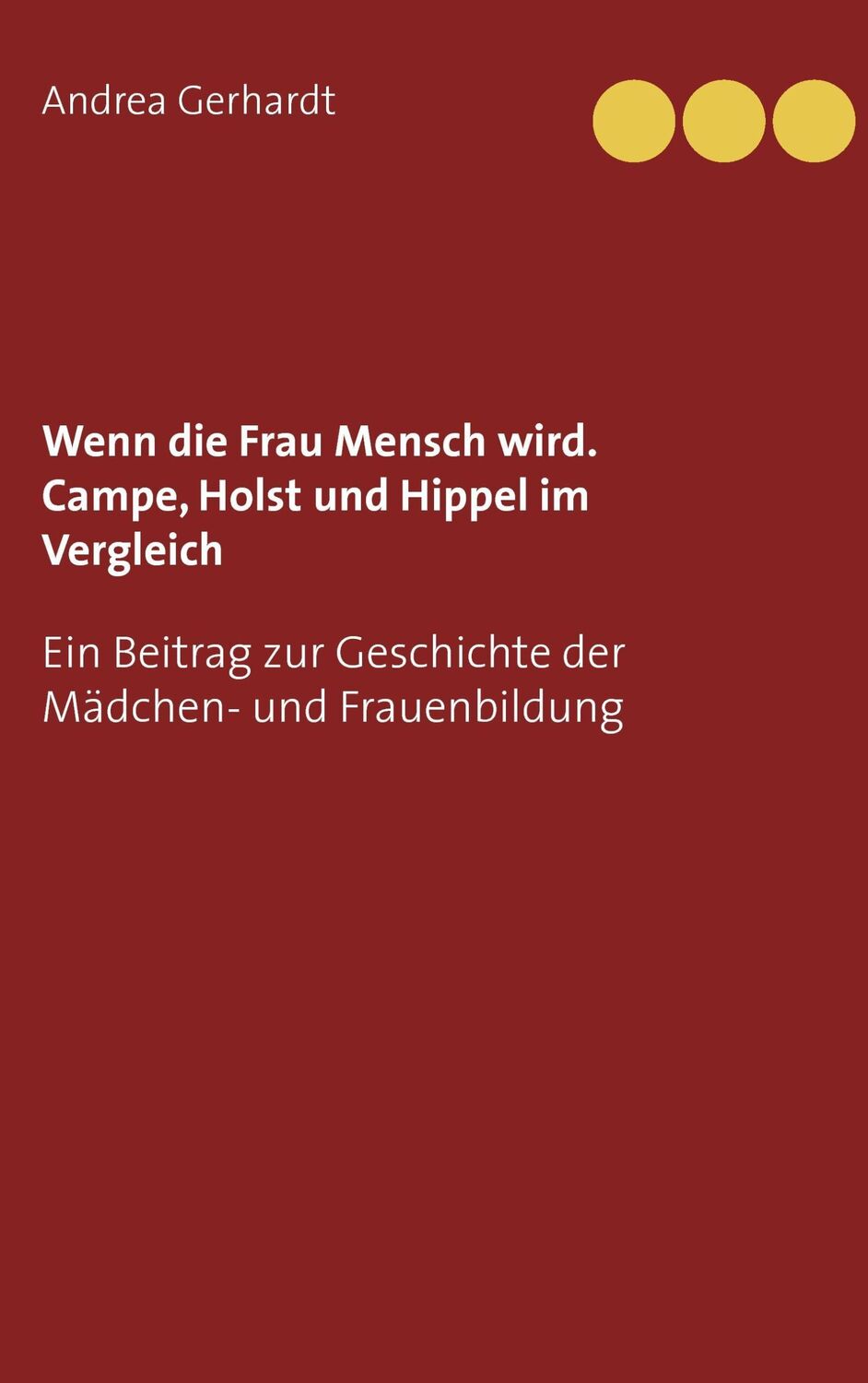 Cover: 9783743153363 | Wenn die Frau Mensch wird. Campe, Holst und Hippel im Vergleich | Buch