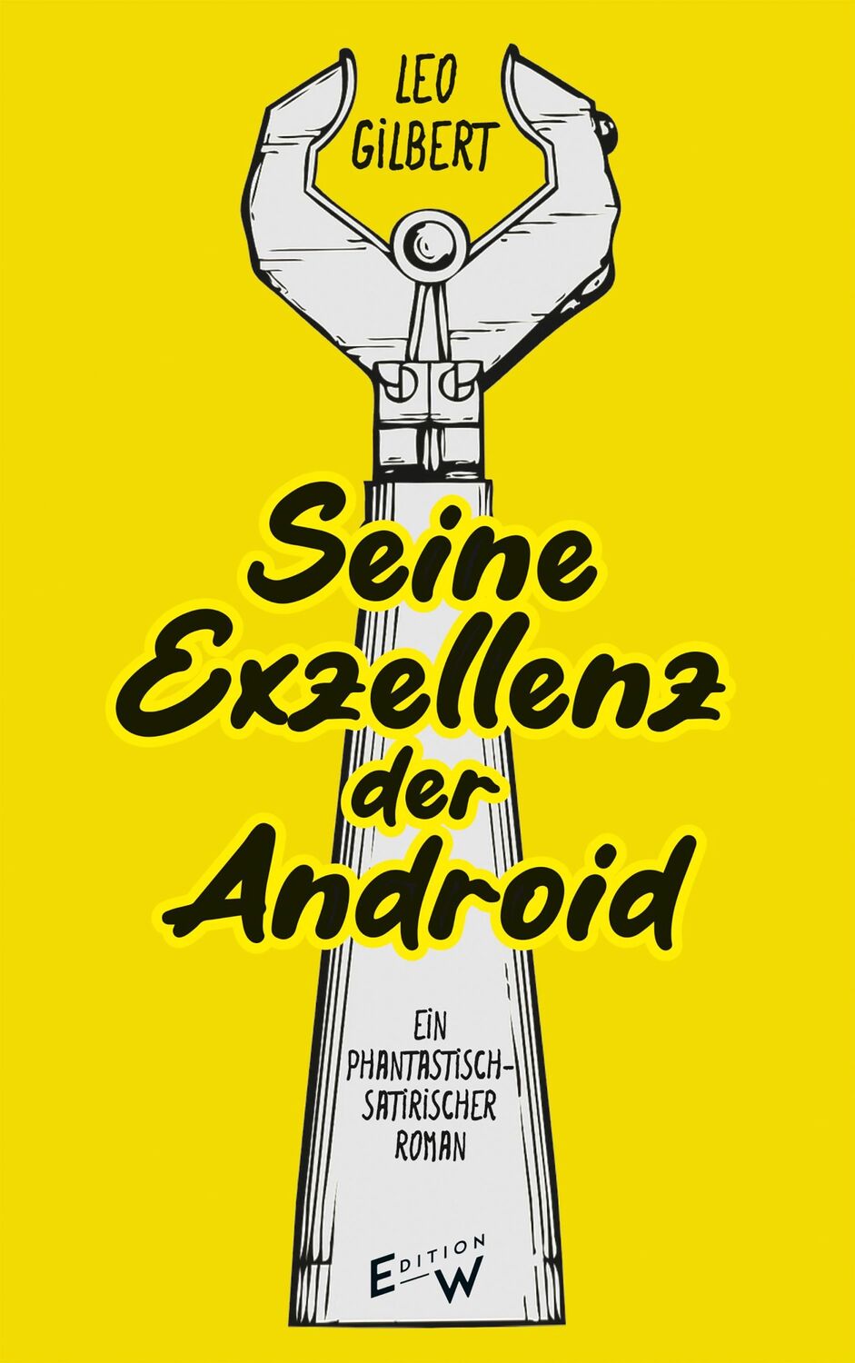 Cover: 9783949671067 | Seine Exzellenz der Android | Ein phantastisch-satirischer Roman