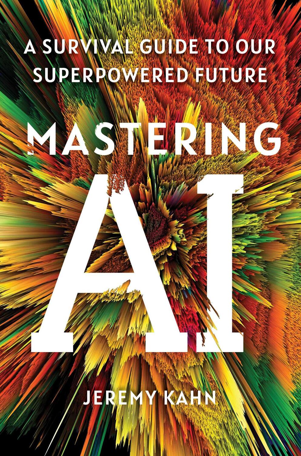 Cover: 9781668053324 | Mastering AI | A Survival Guide to Our Superpowered Future | Kahn