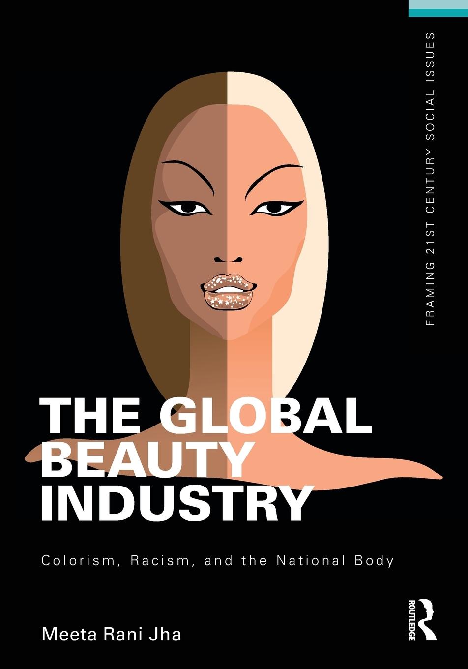 Cover: 9781138839434 | The Global Beauty Industry | Colorism, Racism, and the National Body