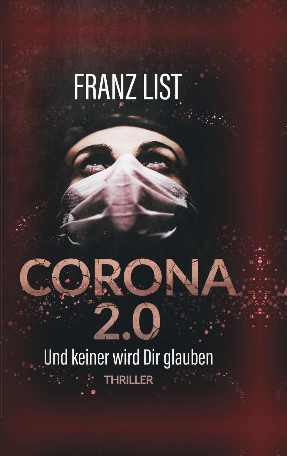 Cover: 9783752685947 | Corona 2.0 | Und keiner wird Dir glauben | Franz List | Taschenbuch