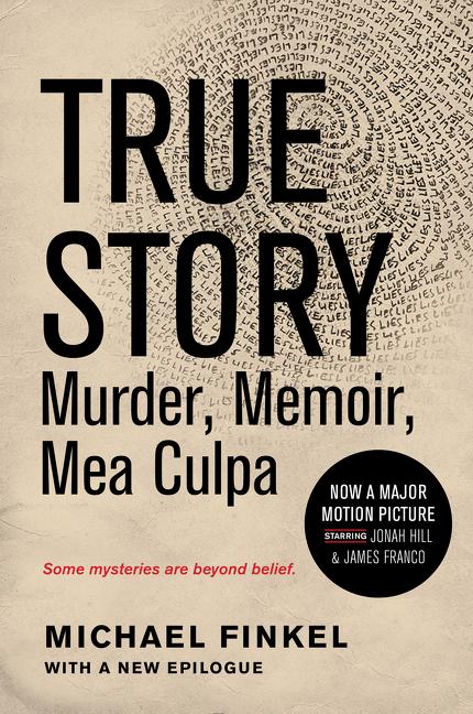 Cover: 9780062339270 | True Story Tie-In Edition | Murder, Memoir, Mea Culpa | Michael Finkel