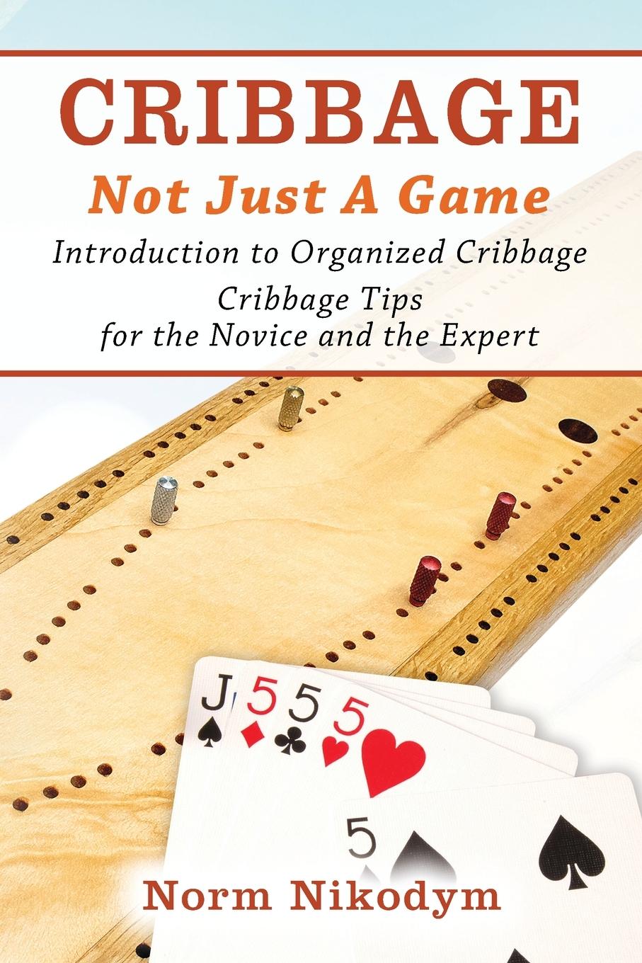 Cover: 9781977237460 | CRIBBAGE - NOT JUST A GAME | Norm Nikodym | Taschenbuch | Paperback