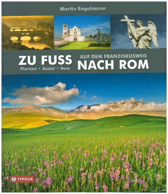 Cover: 9783702234256 | Zu Fuß nach Rom | Auf dem Franziskusweg. Florenz - Assisi - Rom | Buch