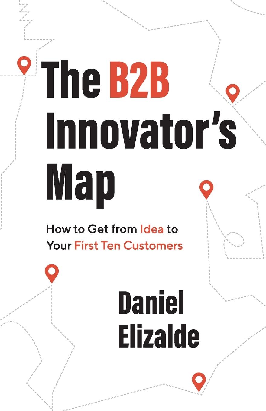 Cover: 9781544529271 | The B2B Innovator's Map | Daniel Elizalde | Taschenbuch | Englisch