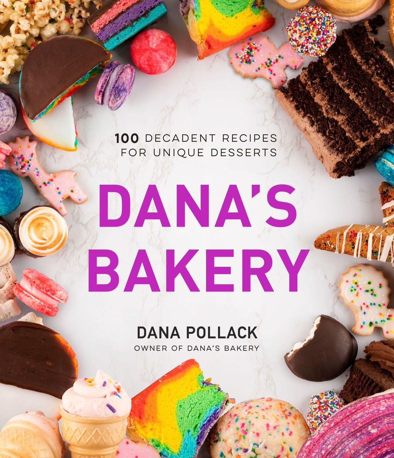 Cover: 9781645672210 | Dana's Bakery | 100 Decadent Recipes for Unique Desserts | Pollack