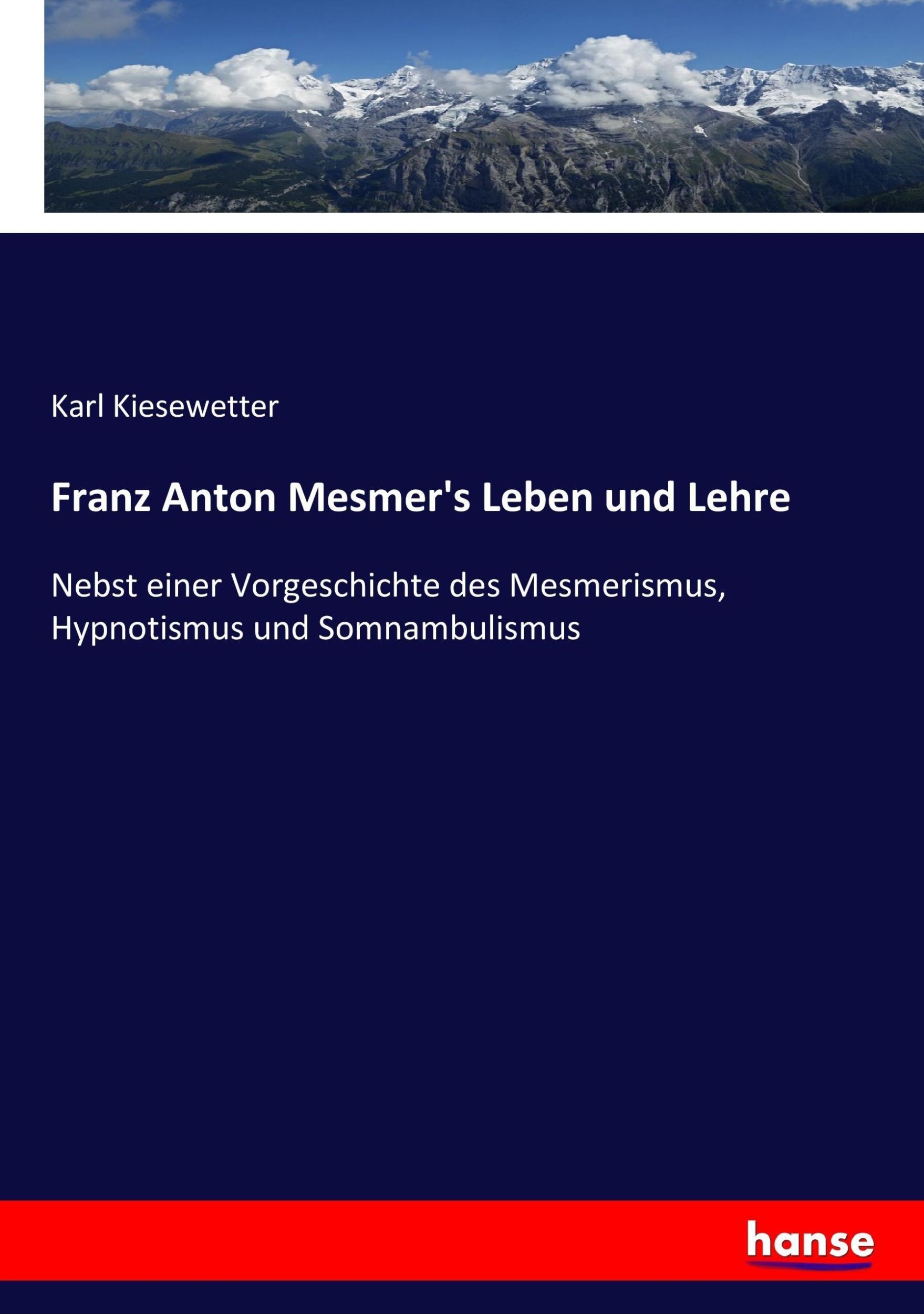 Cover: 9783743638013 | Franz Anton Mesmer's Leben und Lehre | Karl Kiesewetter | Taschenbuch